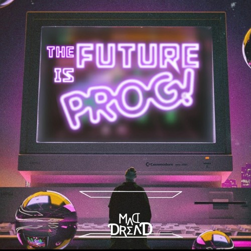 Ƭhᥱ MΛƊ - The Future is PROG!