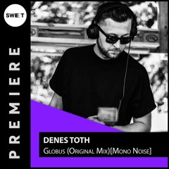 PREMIERE : Denes Toth - Globus (Original Mix)[Mono Noise]