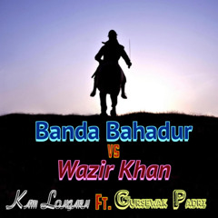 Banda Bahadur Vs Wazir Khan (feat. Gursewak Padri) - Kam Lohgarh