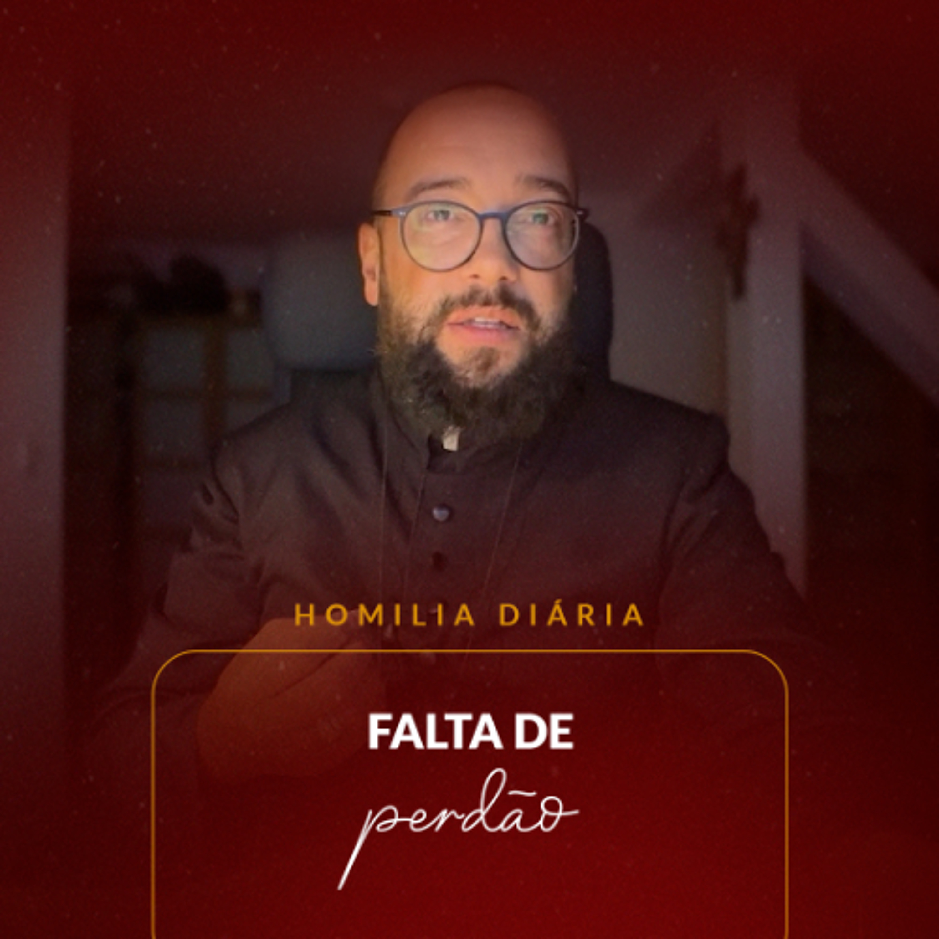 Homilia Diária - Falta de perdão | 2025.11.10