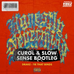 Drake - Tie That Binds (Curol & Slow Sense Bootleg)