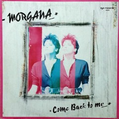 Morgana - Come Back To Me (Captain' Vocal & Outro Edit)