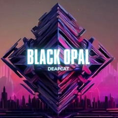 DEAFCAT - Black Opal