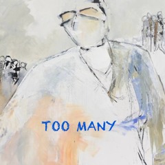 Too Many