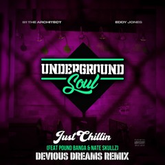 B1 The Architect X Eddy Jones -Just Chillin Ft Pound Banga & Nathan Skullz (Devious Dreams Remix)