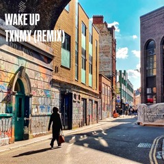 WAKE UP - TIMEWRAP (TXNMY REMIX)