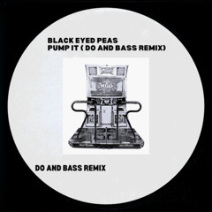 Pump it ( Do And Bass Remix)