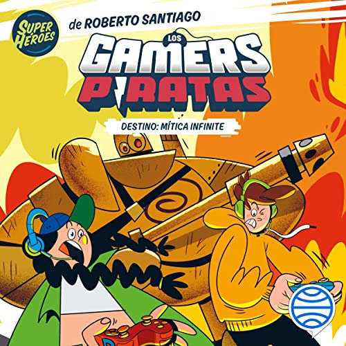 ACCESS KINDLE 🗃️ Los Gamers Piratas 1. Destino: Mítica Infinite by  Roberto Santiago