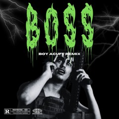 BOSS (BOY ACUFF REMIX)
