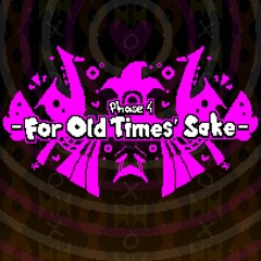 Phase 4 - For Old Times' Sake