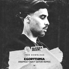 Egorythmia - Anomaly (Navy Gator Remix) ** FREE DOWNLOAD**