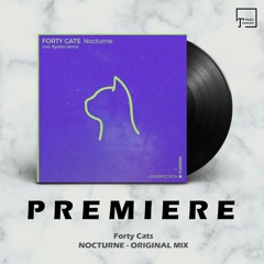 PREMIERE: Forty Cats - Nocturne (Original Mix) [PURRFECTION]