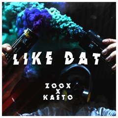 ZOOX & KAETO - LIKE DAT (CLIP)