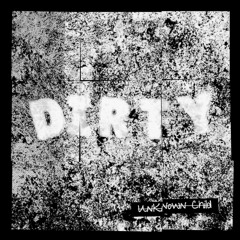 Dirty