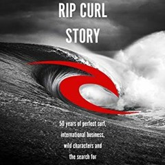 [PDF] ❤️ Read The Rip Curl Story: 50 years of perfect surf, international business, wild charact