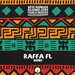 BLOND:ISH, Francis Mercier, Amadou & Mariam - Sete (Raffa Fl Remix)