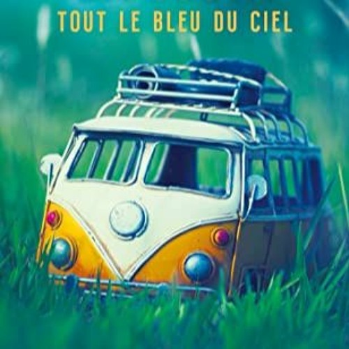 [Télécharger en format epub] Tout le bleu du ciel lire un livre en ligne PDF EPUB KINDLE COU4U