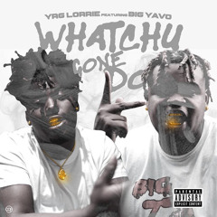 Lorrie ft Big Yavo - Whatchu Gone Do (Official Audio)