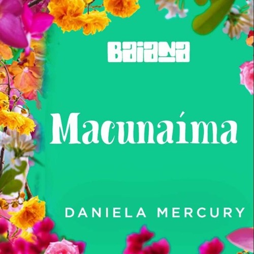 Daniela Mercury, Diego Santander & Marcelo Almeida - Macunaíma (L Monteiro, Jr Brandão, Jai Queiroz)