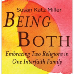 [Download] PDF 🖍️ Being Both: Embracing Two Religions in One Interfaith Family by  S