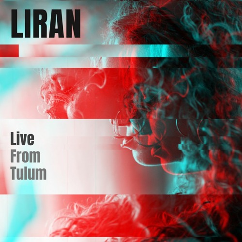 Liran @ Live From Mia Tulum 2021
