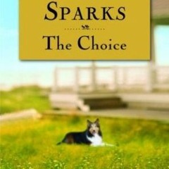 =!DOWNLOAD The Choice BY: Nicholas Sparks *Document=