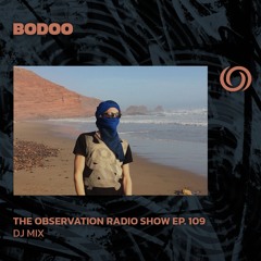 BODOO presents The Observation Radio Show Ep. 109 | 05/06/2024
