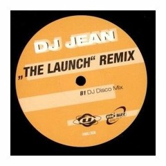 Dj Jean - The Launch (The Lil Drunk Bootleg)