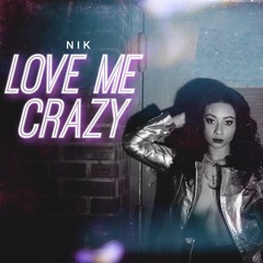 Nik - Love Me Crazy