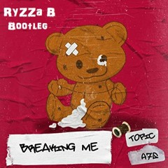 Topic, A7S - Breaking Me (RyZZa B Bootleg)