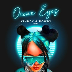Xinddy & Rowdy - Ocean Eyes (Remix)