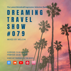 Dreaming Travel Show 079🎵 Chill House - Melodic House - Melodic Progressive Mix
