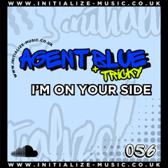 056 AGENT BLUE + TRICKY - I'M ON YOUR SIDE (Sample) *OUT NOW*