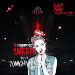Workship - I Need Tonight ( Original Mix ) 1º Preview