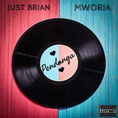 PENDANGA -  just brian × mworia