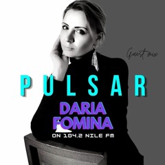 Daria Fomina - Pulsar On 104.2 Nile FM Guest Mix For Hassan Rassmy (17 February 2022)