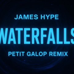 James Hype - Waterfalls (Petit Galop Remix) [FREE DOWNLOAD]