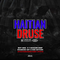 HAITIAN DRUSE By BOY MKG  X T ROMAIN DRIP  X DHABOSS 4KT X KEE KEYCEN .mp3