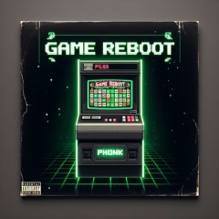 GAME REBOOT! /w DrxpShadxw (OUT ON ALL PLATFORMS)