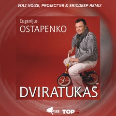Eugenijus Ostapenko - Dviratukas (Volt Noize, PROJECT '99 & EricDeep Remix)