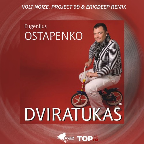 Eugenijus Ostapenko - Dviratukas (Volt Noize, PROJECT '99 & EricDeep Remix)
