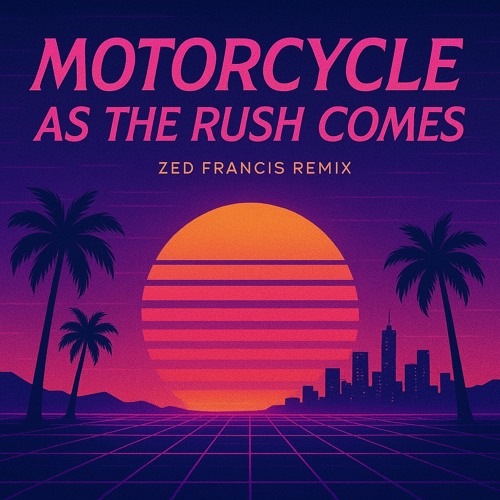 Stream Motorcycle - As The Rush Comes (Zed Francis 2025