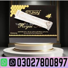 Etumax Royal Honey in Pakistan $ 0302.7800897 & Cash on Delivery