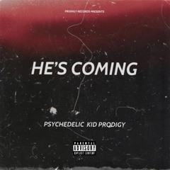 He's Coming (Feat. Kid Prodigy) Prod.LethalNeedle