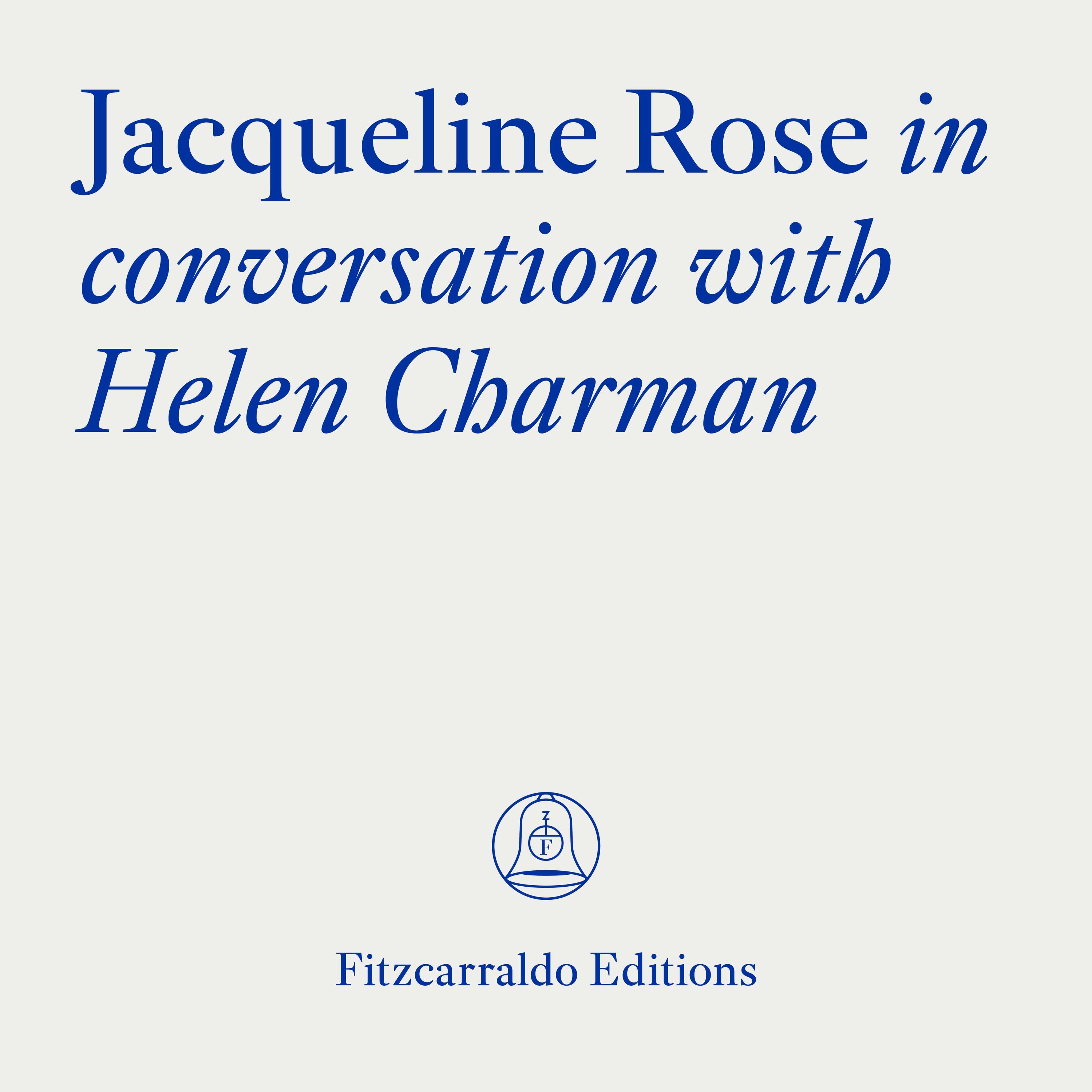 The Fitzcarraldo Editions Archive: Jacqueline Rose In Conversation With Helen Charman episode artwork