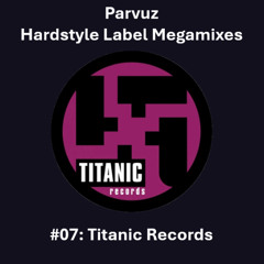 Parvuz - #07 Titanic Records (Hardstyle Label Megamixes)