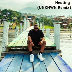 HEALING (UNKNWN Remix) FILTERED VERSION