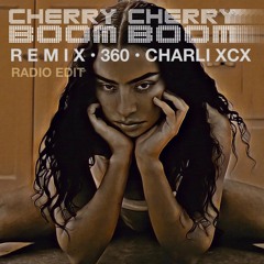 360 (Cherry Cherry Boom Boom Remix) Radio Edit - Charli xcx