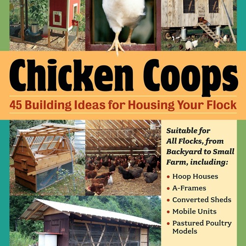 [PDF READ ONLINE]  Chicken Coops: 45 Building Ideas for Housing Your Flock