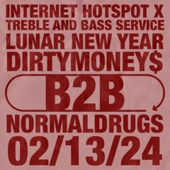 DIRTYMONEY$ B2B NORMALDRUGS @ INTERNET HOTSPOT LUNAR NEW YEAR 2024